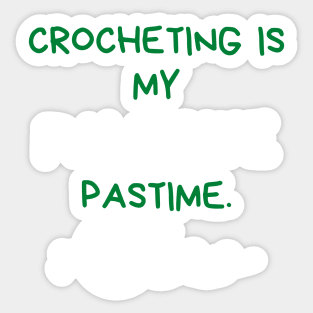 Crocheting is my favorite pastime Sticker